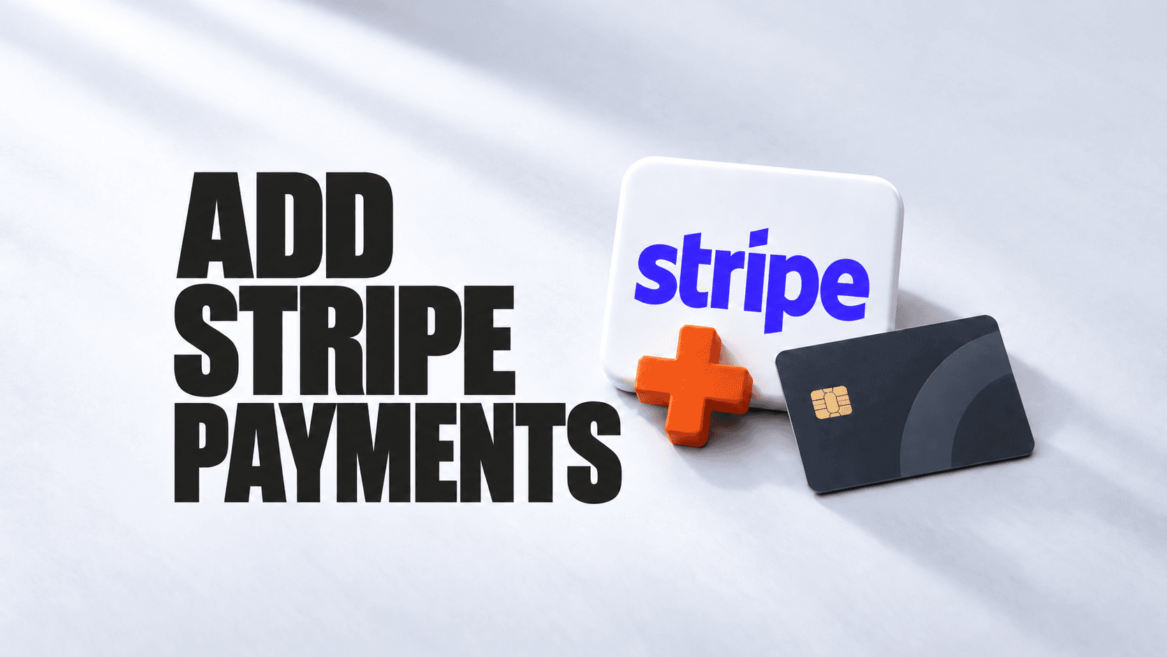 The Stripe wordmark and a payment card beside a large plus sign and the words ADD STRIPE PAYMENTS.